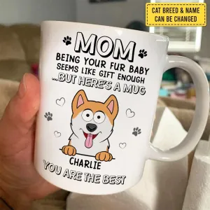 Pet Lovers - Being Your Fur Babies Seems Like Gift Enough - Personalized Mug (TB)